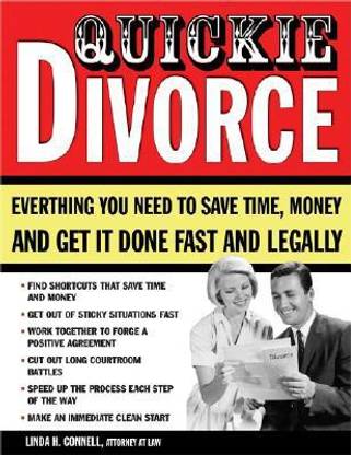 Quickie Divorce: Everything You Need to Save Time, Money and Get It Done Fast and Legally
