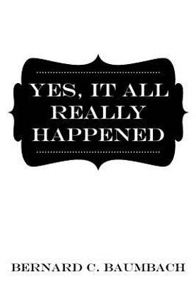 Yes, It All Really Happened