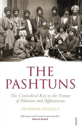 The Pashtuns  - The Unresolved Key to the Future of Pakistan and Afghanistan