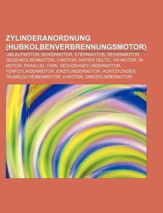 Zylinderanordnung (Hubkolbenverbrennungsmotor): Umlaufmotor, Boxermotor, Sternmotor, Reihenmotor, Gegenkolbenmotor, Napier Deltic, V-Motor
