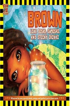 Brown Like Dosas Samosas and Sticky Chikki - Inspirational story book for Children