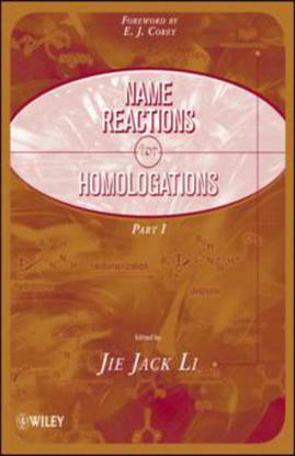 Name Reactions for Homologation, Part 1 Part I Edition