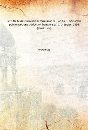 Petit traite des successions musulmanes (Rah bia) Texte arabe publie avec une traduction francaise par J. D. Luciani 1896 [Hard