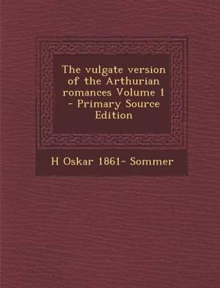 The Vulgate Version of the Arthurian Romances Volume 1
