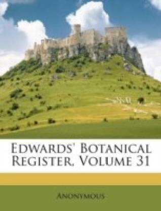 Edwards' Botanical Register, Volume 31