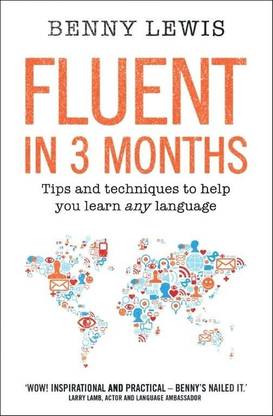 FLUENT IN 3 MONTHS  - Tips and Techniques to Help You Learn Any Language