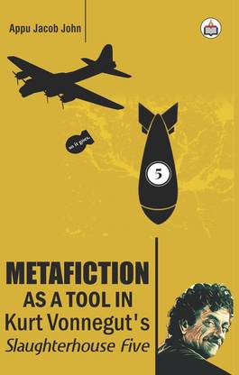 Metafiction as a Tool in Kurt Vonnegut’s Slaughterhouse Five