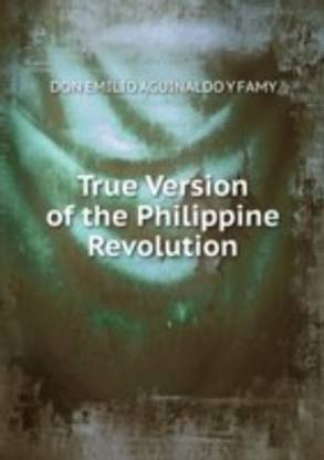 True Version of the Philippine Revolution