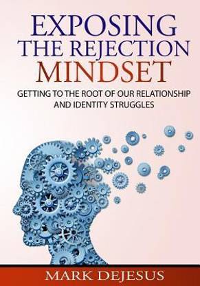 Exposing the Rejection Mindset