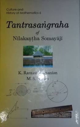 TANTRASANGRAHA OF NILAKANTHA SOMAYAJI (CULTURE AND HISTORY OF MATHEMATICS, VOLUME 6)