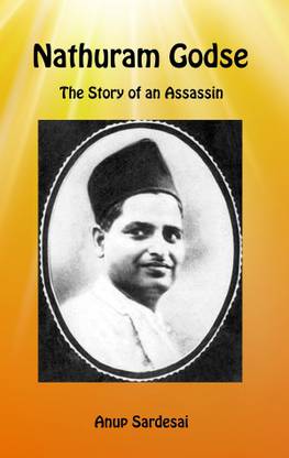 Nathuram Godse - The Story Of An Assassin