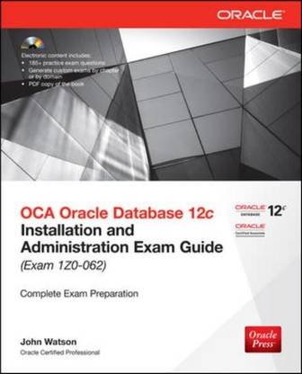 OCA Oracle Database 12c Installation and Administration Exam Guide (Exam 1Z0 - 062) 1st  Edition