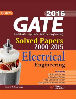 GATE - Electrical Engineering 2016  - Solved Papers 2000 - 2015 2016 Edition