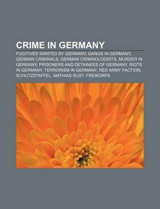 Crime in Germany: Erfurt Massacre, Winnenden School Shooting, Riot of Rostock-Lichtenhagen, Bremen School Shooting, Gladbeck Hostage Crisis