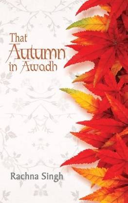 That Autumn in Awadh