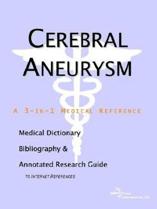 Cerebral Aneurysm - A Medical Dictionary, Bibliography, and Annotated Research Guide to Internet References