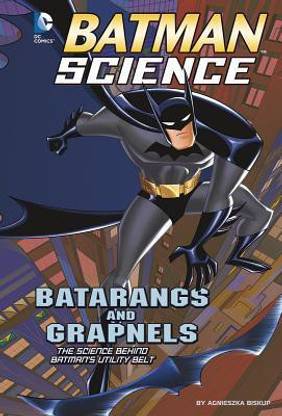 Batman Science Batarangs and Grapnels the Science Behind Batmans Utility Belt