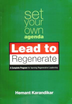 Set Your Own Agenda Lead to Regenerate: A Complete Program for Learning Regenerative Leadership  - Lead to Regenerate