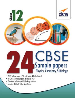 24 Cbse Sample Papers for Class 12 Physics, Chemistry, Biology 1 Edition