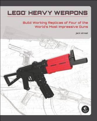 Lego Heavy Weapons  - Build Working Replicas of Four of the Wo