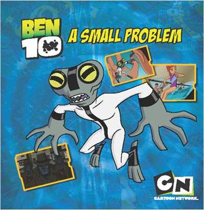 BEN 10 A SMALL PROBLEM - 9781407569123
