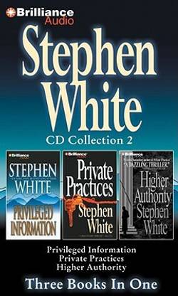 Stephen White Compact Disc Collection: Privileged Information / Private Practices / Higher Authority( Series - Dr. Alan Gregory )