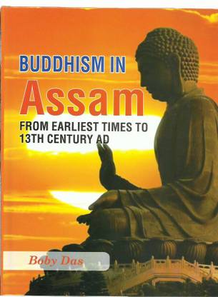 BUDDHISM IN ASSAM FROM EARLIEST TIMES TO 13th CENTURY AD