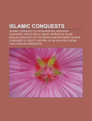 Islamic conquests: Islamic conquest of Afghanistan, Rashidun Caliphate, Khalid ibn al-Walid, Spread of Islam