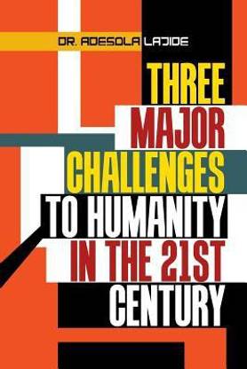Three Major Challenges to Humanity in the 21st Century