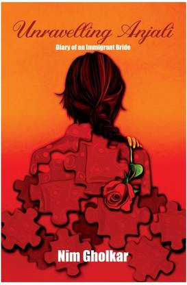 Unravelling Anjali  - Diary of an Immigrant Bride