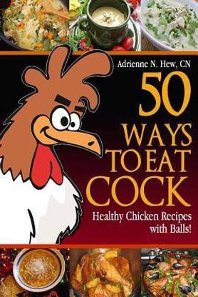 50 Ways to Eat Cock