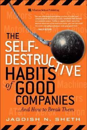 The Self-Destructive Habits of Good Companies  - And How to Break Them 1st Edition