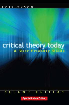 Critical Theory Today : A User - Friendly Guide,2/ed