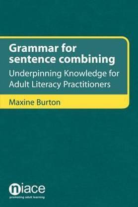 Grammar for Sentence Combining: Underpinning Knowledge for Adult Literacy Practitioners