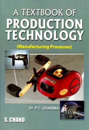 A Textbook of Production Technology