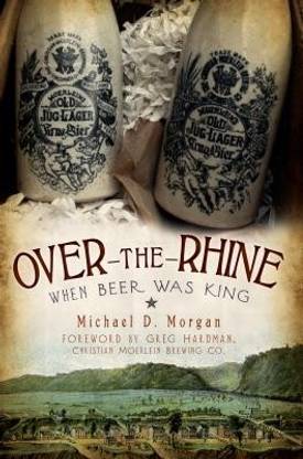 Over-The-Rhine: When Beer Was King