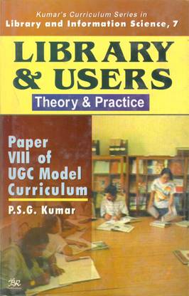 Library and Users Theory & Practice [Vol.7]: Paper Viii of UGC Model Curriculum 01 Edition