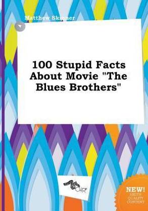 100 Stupid Facts about Movie the Blues Brothers