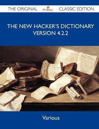 The New Hacker's Dictionary Version 4.2.2 - The Original Classic Edition