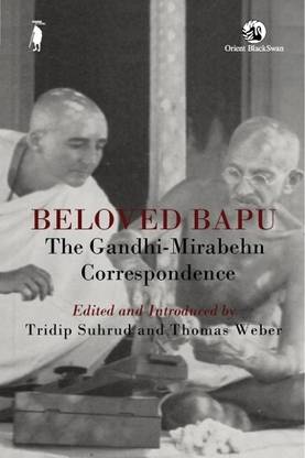 Beloved Bapu  - The Gandhi - Mirabehn Correspondence 1st  Edition
