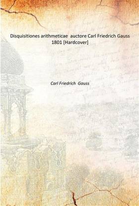 Disquisitiones arithmeticae auctore Carl Friedrich Gauss 1801 [Hardcover]