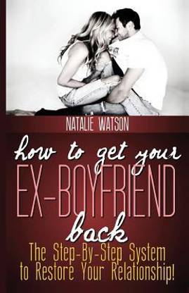 How to Get Your Ex-Boyfriend Back