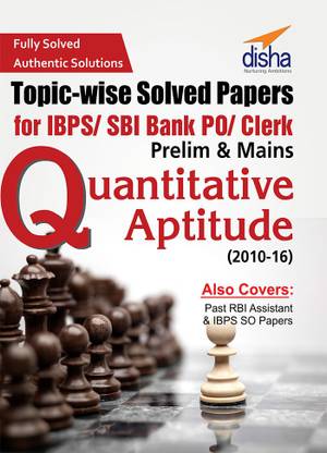 Topic- Wise Solved Papers For Ibps/ Sbi Bank Po/ Clerk Prelim & Mains (2010- 16) Quantitative Aptitude