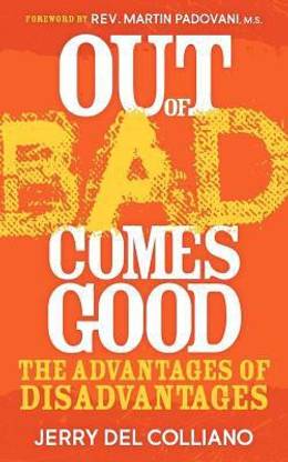 Out Of Bad Comes Good