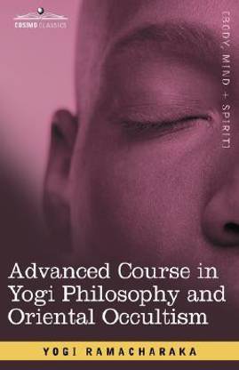 Advanced Course in Yogi Philosophy and Oriental Occultism
