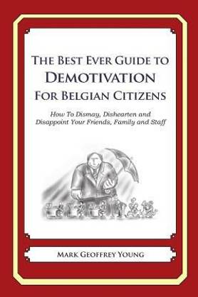 The Best Ever Guide to Demotivation for Belgian Citizens