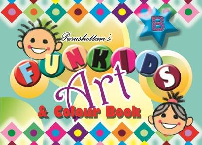 Purushottam's FUNKIDS Art & Colour Book B  - Drawing, Art and Colouring Book for UKG