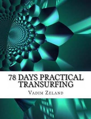 78 Days Practical Transurfing  - Based on the Work of Vadim Zeland