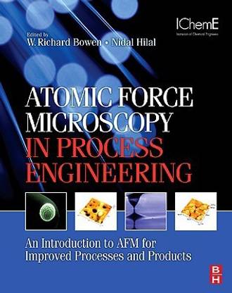 Atomic Force Microscopy in Process Engineering  - Introduction to AFM for Improved Processes and Products