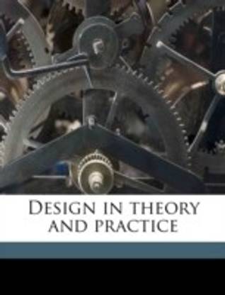 Design in Theory and Practice